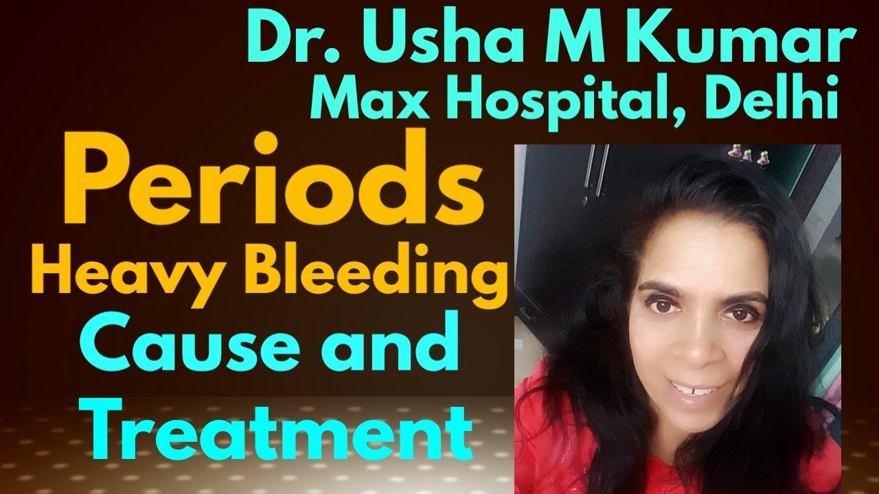 Heavy Bleeding During Periods - cause and treatment 